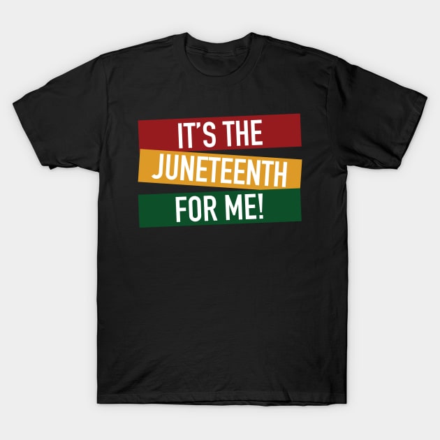 It's The Juneteenth For Me T-Shirt by blackartmattersshop